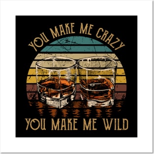 You Make Me Crazy, You Make Me Wild Music Whiskey Cups Posters and Art